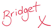 A handwritten signature that states the word Bridget.