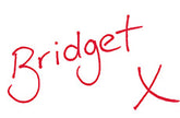 A handwritten signature that states the word Bridget.